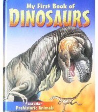 My First Book Of Dinosaurs and other prehistoric animals